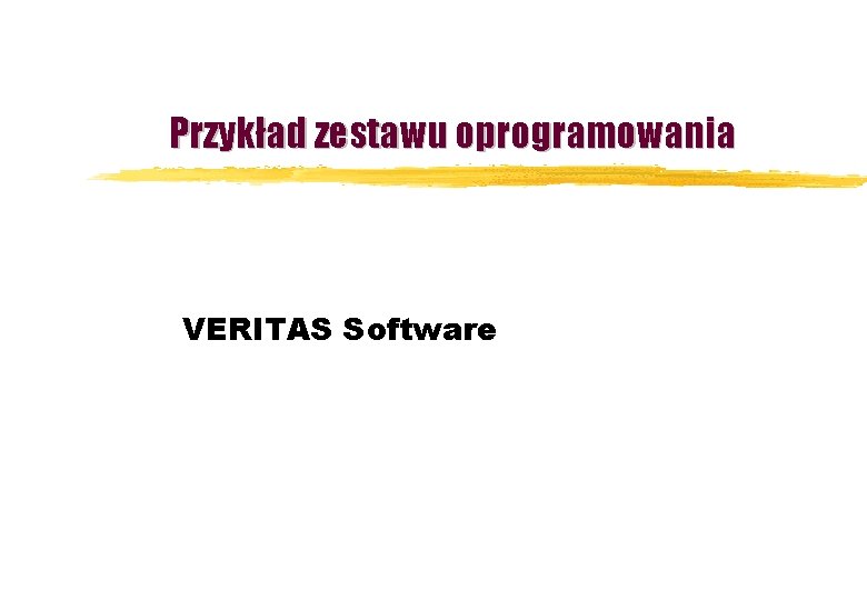 Przykład zestawu oprogramowania VERITAS Software 