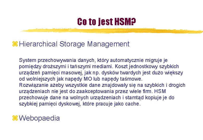 Co to jest HSM? z Hierarchical Storage Management System przechowywania danych, który automatycznie migruje