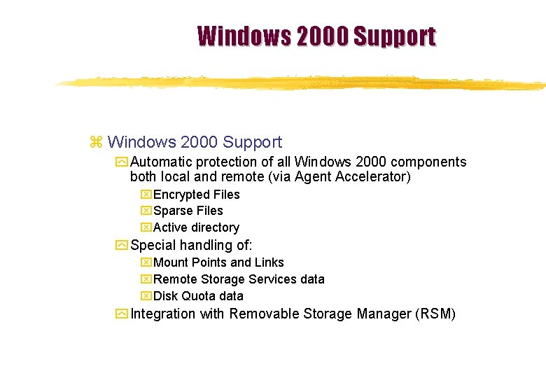 Windows 2000 Support z Windows 2000 Support y Automatic protection of all Windows 2000