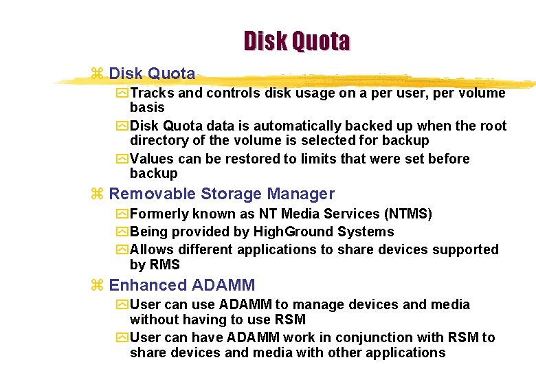 Disk Quota z Disk Quota y Tracks and controls disk usage on a per