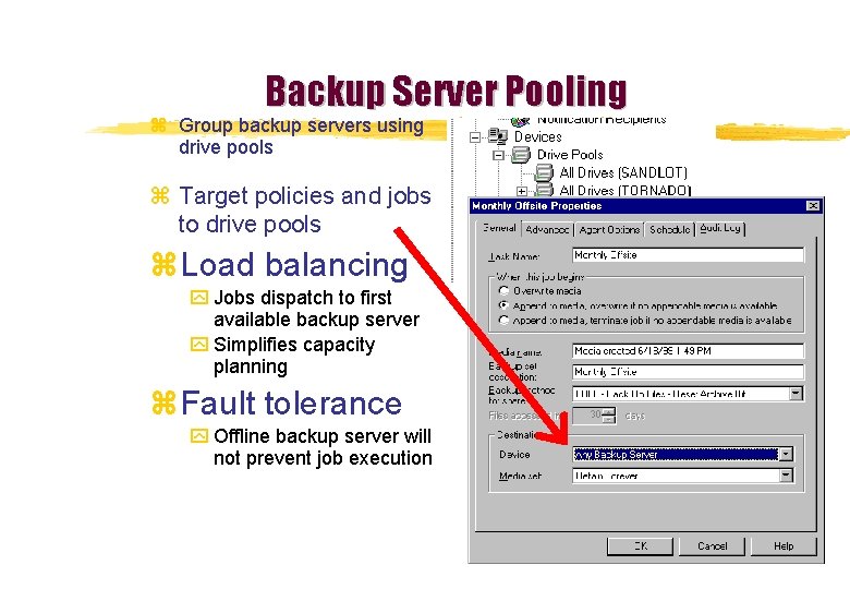 Backup Server Pooling z Group backup servers using drive pools z Target policies and