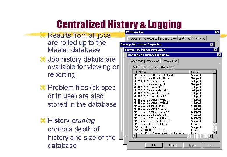 Centralized History & Logging z Results from all jobs are rolled up to the