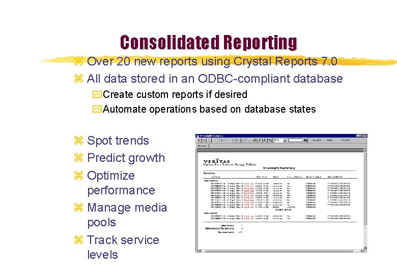 Consolidated Reporting z Over 20 new reports using Crystal Reports 7. 0 z All