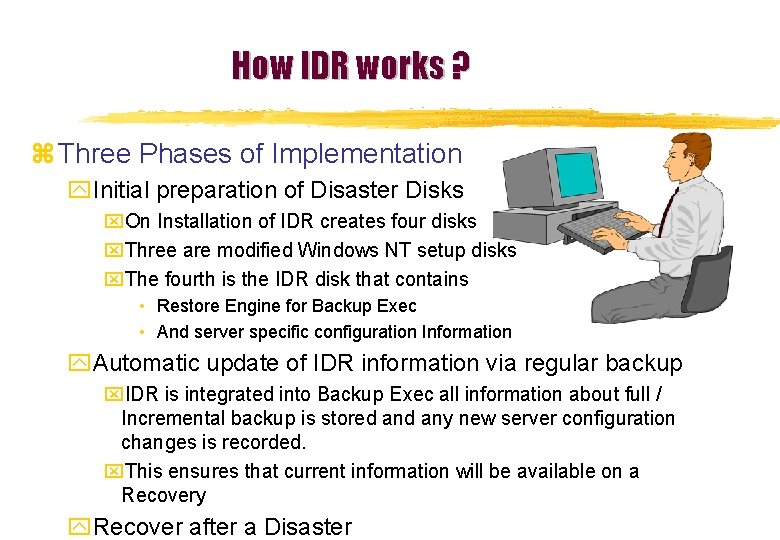 How IDR works ? z Three Phases of Implementation y. Initial preparation of Disaster