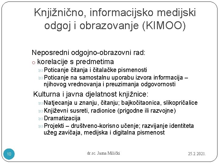 Knjižnično, informacijsko medijski odgoj i obrazovanje (KIMOO) Neposredni odgojno-obrazovni rad: o korelacije s predmetima