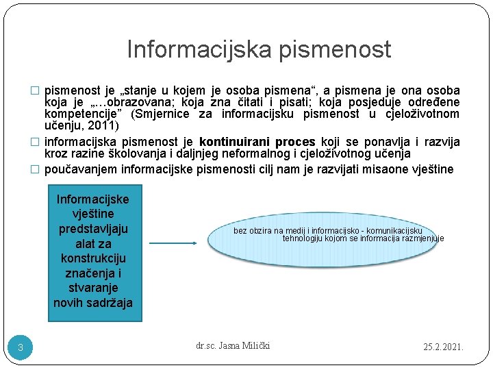 Informacijska pismenost � pismenost je „stanje u kojem je osoba pismena“, a pismena je