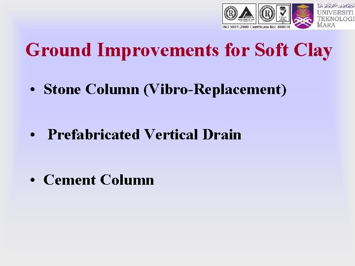 Ground Improvements for Soft Clay • Stone Column (Vibro-Replacement) • Prefabricated Vertical Drain •