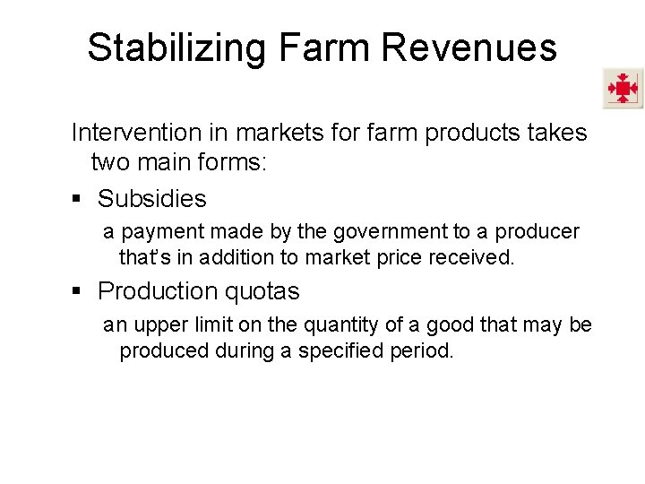 Stabilizing Farm Revenues Intervention in markets for farm products takes two main forms: §