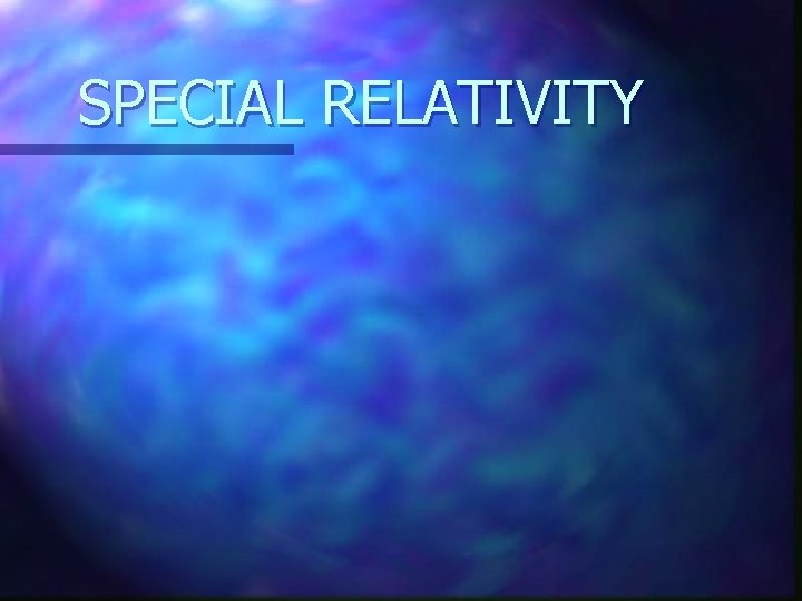 SPECIAL RELATIVITY 