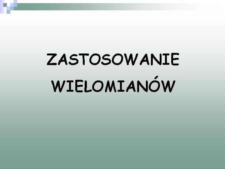 ZASTOSOWANIE WIELOMIANÓW 