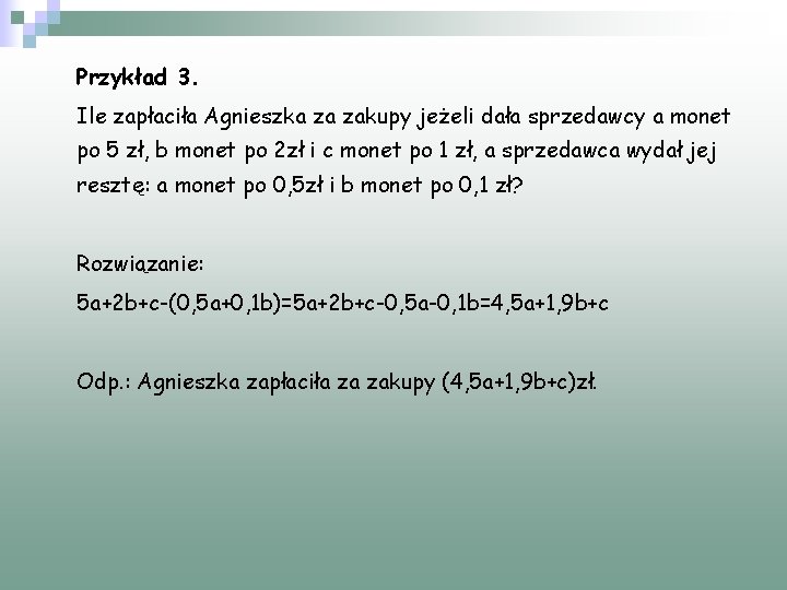 Przykład 3. Ile zapłaciła Agnieszka za zakupy jeżeli dała sprzedawcy a monet po 5