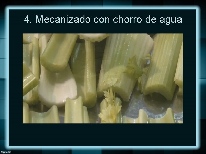 4. Mecanizado con chorro de agua 