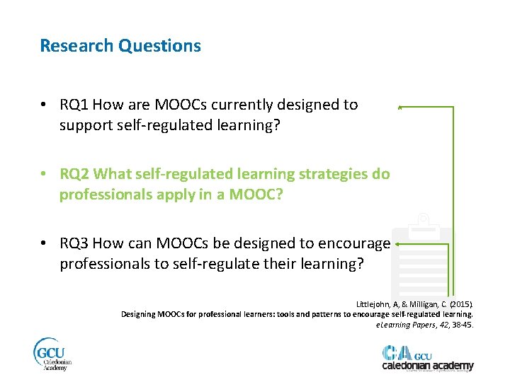 Research Questions • RQ 1 How are MOOCs currently designed to support self-regulated learning?