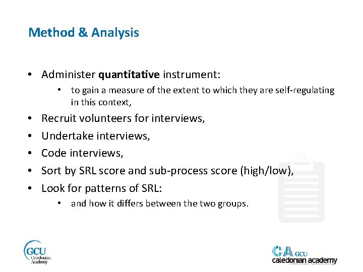 Method & Analysis • Administer quantitative instrument: • to gain a measure of the