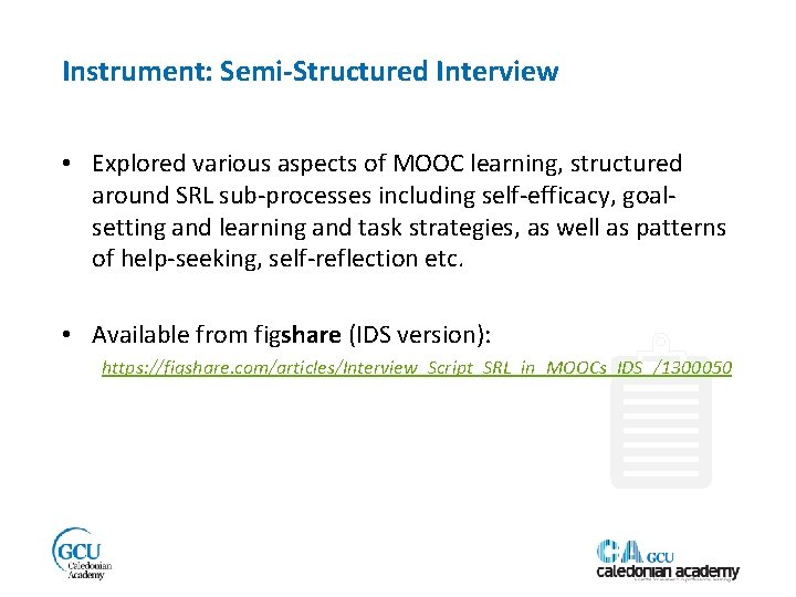 Instrument: Semi-Structured Interview • Explored various aspects of MOOC learning, structured around SRL sub-processes