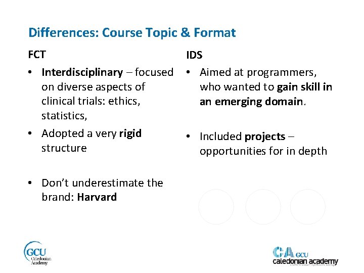 Differences: Course Topic & Format FCT IDS • Interdisciplinary – focused • Aimed at