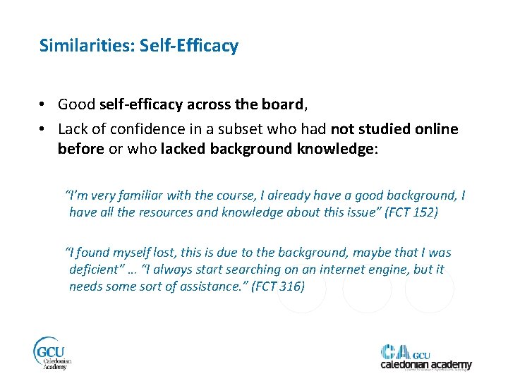 Similarities: Self-Efficacy • Good self-efficacy across the board, • Lack of confidence in a
