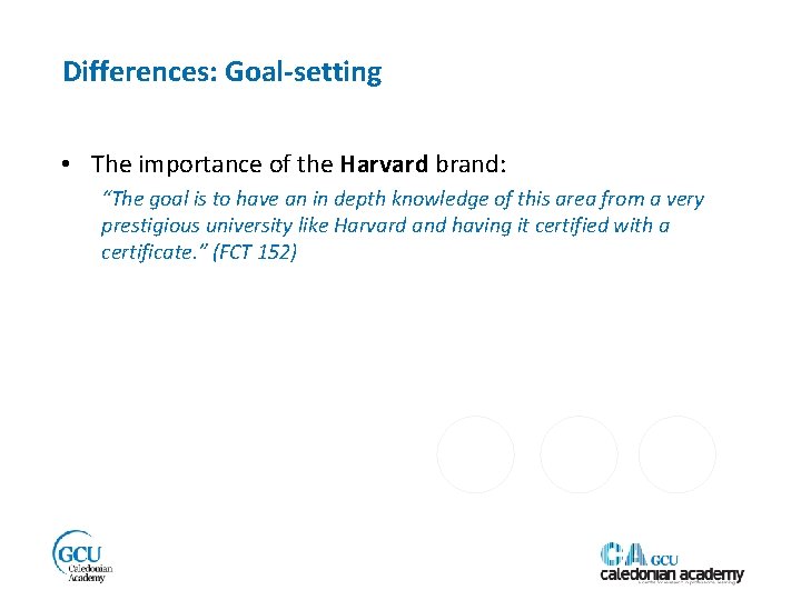 Differences: Goal-setting • The importance of the Harvard brand: “The goal is to have