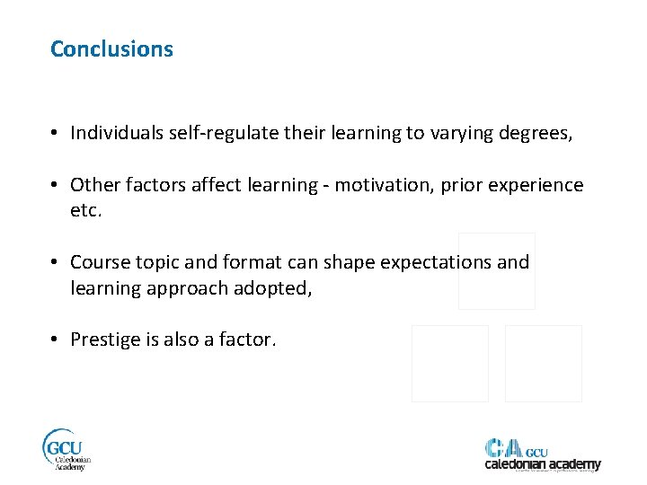 Conclusions • Individuals self-regulate their learning to varying degrees, • Other factors affect learning
