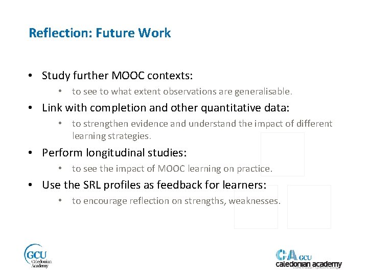 Reflection: Future Work • Study further MOOC contexts: • to see to what extent