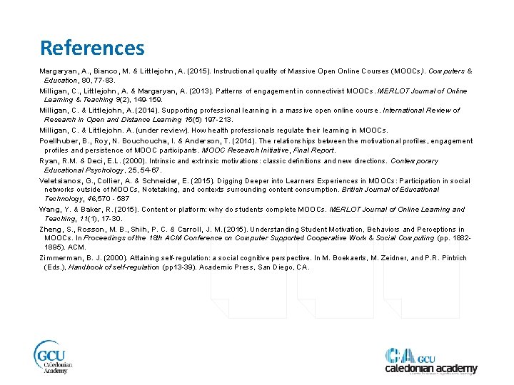 References Margaryan, A. , Bianco, M. & Littlejohn, A. (2015). Instructional quality of Massive