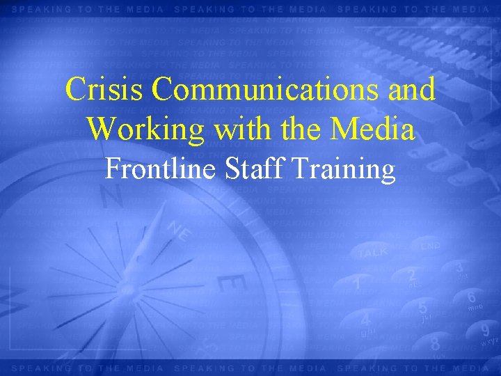 Crisis Communications and Working with the Media Frontline Staff Training 