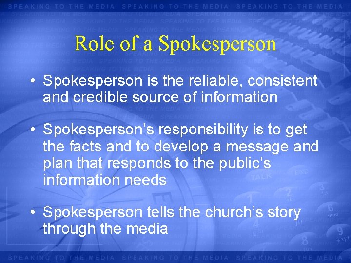 Role of a Spokesperson • Spokesperson is the reliable, consistent and credible source of