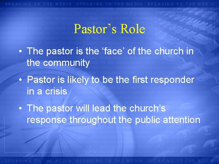 Pastor’s Role • The pastor is the ‘face’ of the church in the community