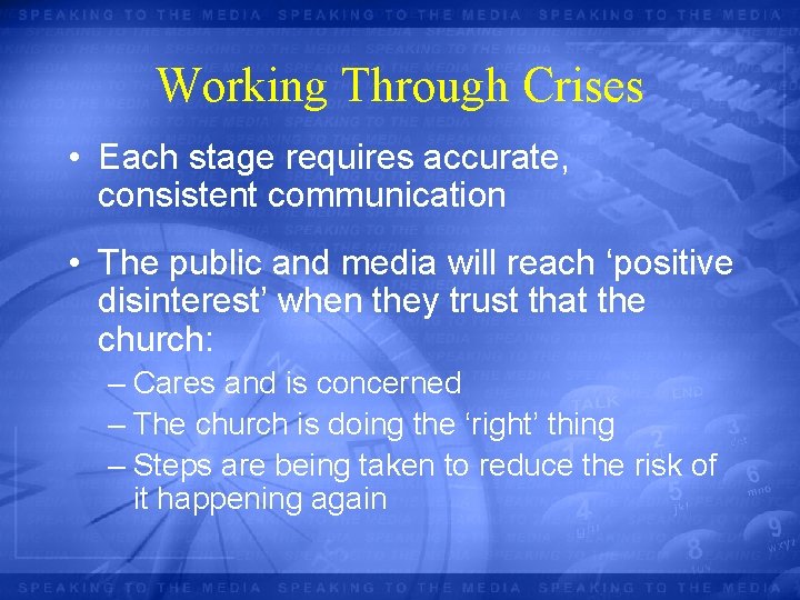 Working Through Crises • Each stage requires accurate, consistent communication • The public and