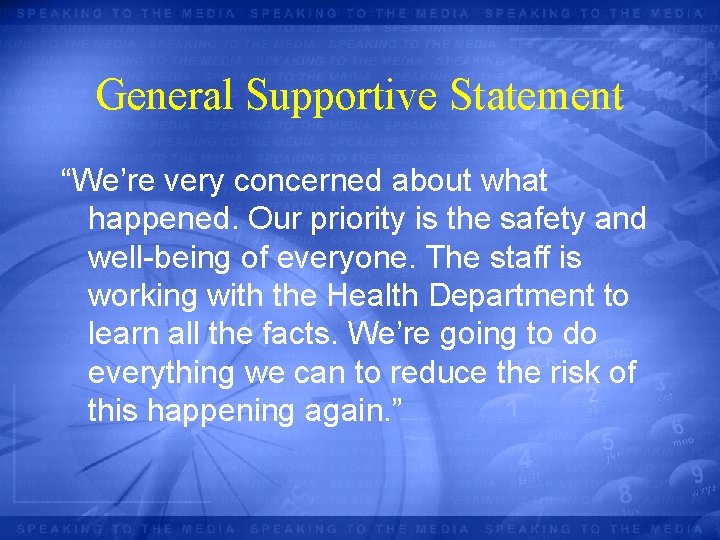 General Supportive Statement “We’re very concerned about what happened. Our priority is the safety