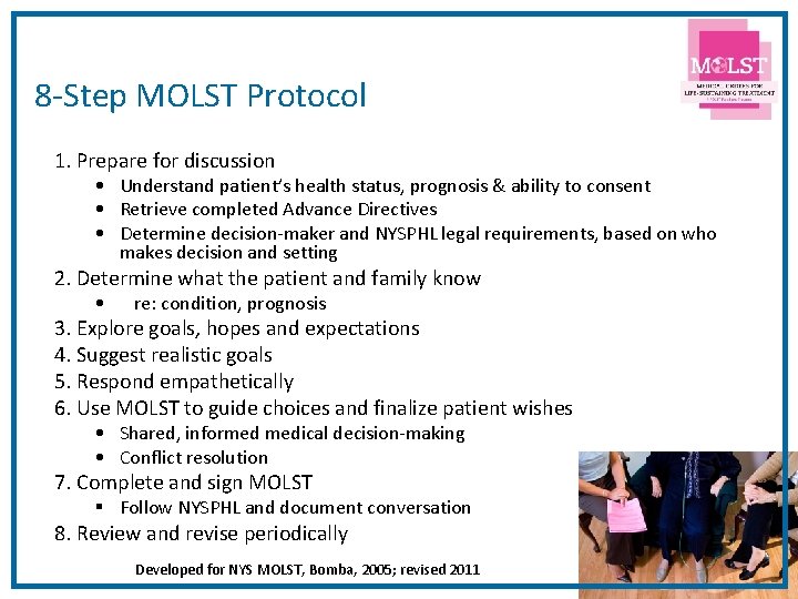 8 -Step MOLST Protocol 1. Prepare for discussion • Understand patient’s health status, prognosis 8 -Step MOLST Protocol 1. Prepare for discussion • Understand patient’s health status, prognosis