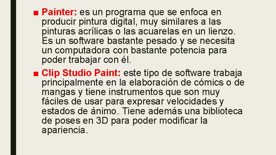 ■ Painter: es un programa que se enfoca en producir pintura digital, muy similares