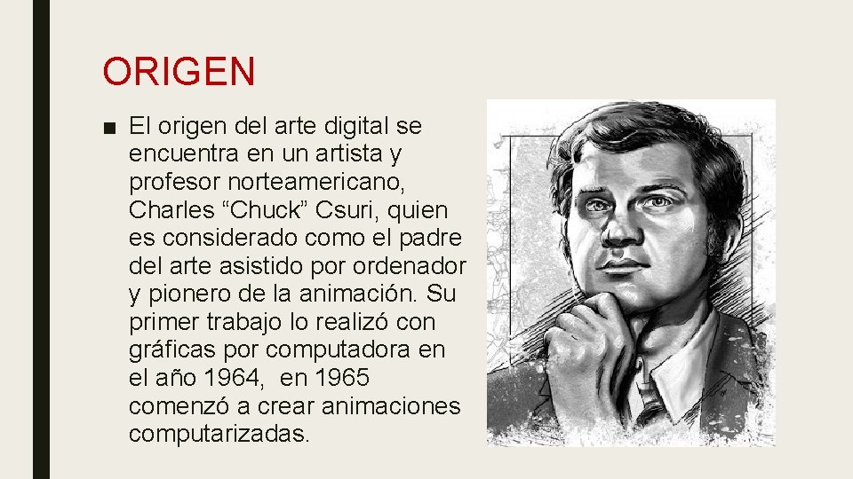 ORIGEN ■ El origen del arte digital se encuentra en un artista y profesor