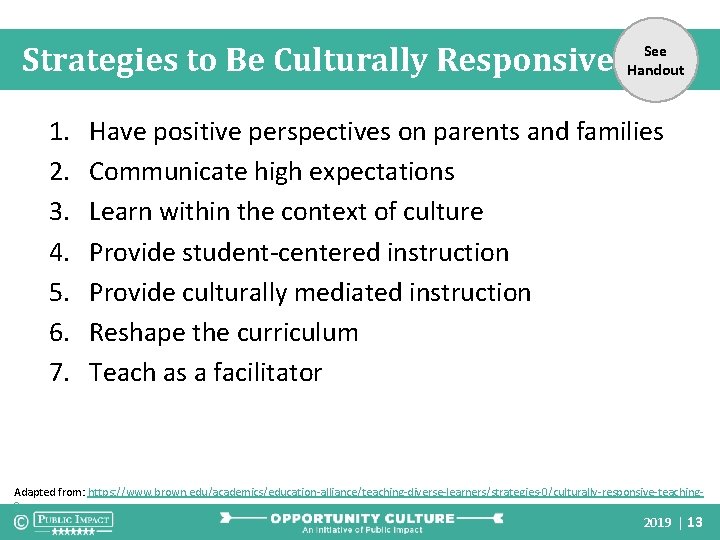 Strategies to Be Culturally Responsive 1. 2. 3. 4. 5. 6. 7. See Handout Strategies to Be Culturally Responsive 1. 2. 3. 4. 5. 6. 7. See Handout