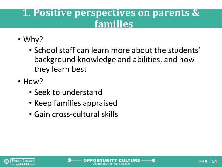 1. Positive perspectives on parents & families • Why? • School staff can learn 1. Positive perspectives on parents & families • Why? • School staff can learn