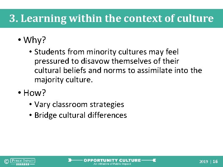 3. Learning within the context of culture • Why? • Students from minority cultures 3. Learning within the context of culture • Why? • Students from minority cultures