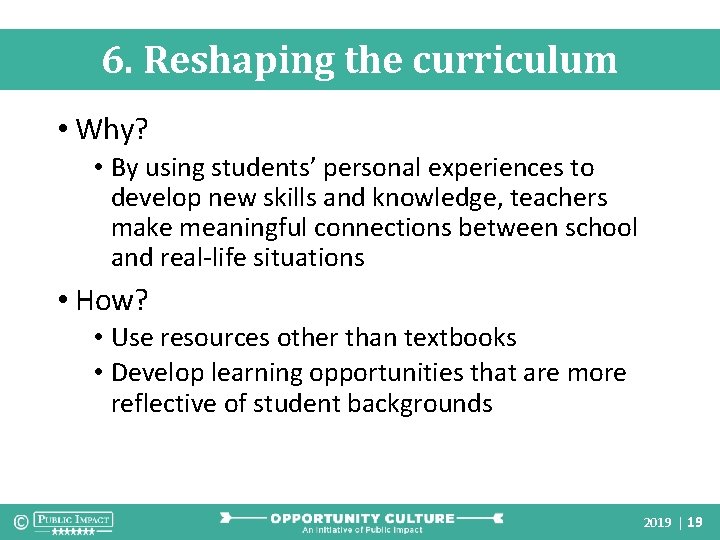 6. Reshaping the curriculum • Why? • By using students’ personal experiences to develop 6. Reshaping the curriculum • Why? • By using students’ personal experiences to develop