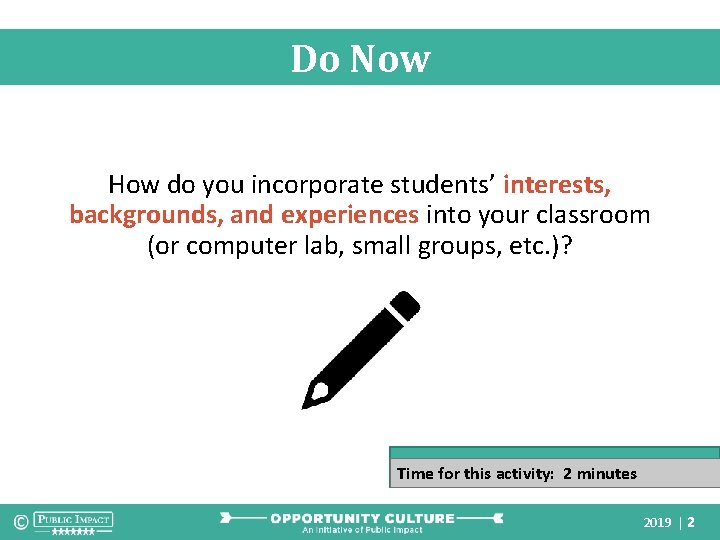 Do Now How do you incorporate students’ interests, backgrounds, and experiences into your classroom Do Now How do you incorporate students’ interests, backgrounds, and experiences into your classroom