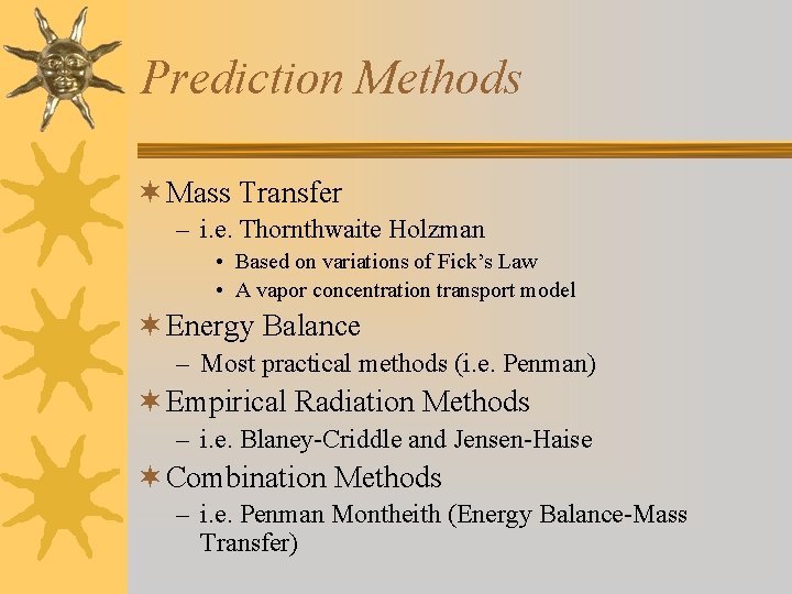 Prediction Methods ¬ Mass Transfer – i. e. Thornthwaite Holzman • Based on variations