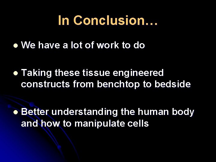 In Conclusion… l We have a lot of work to do l Taking these In Conclusion… l We have a lot of work to do l Taking these