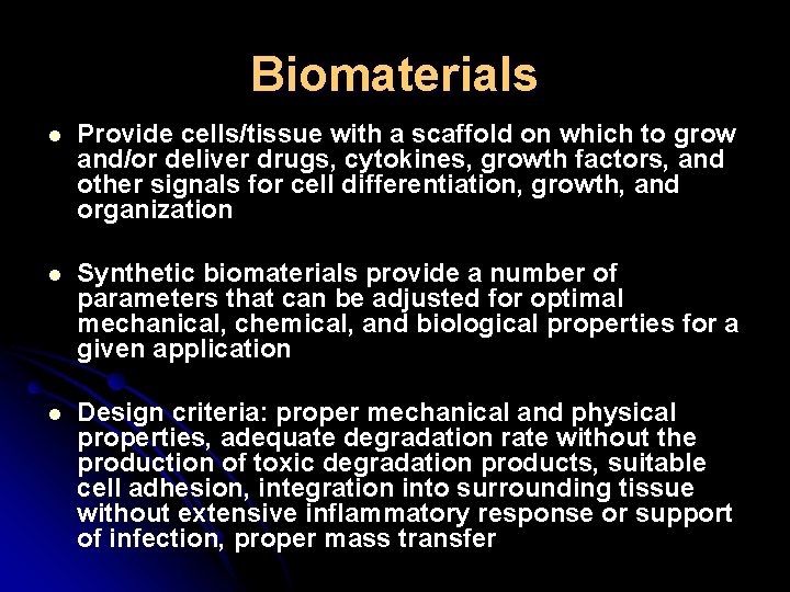 Biomaterials l Provide cells/tissue with a scaffold on which to grow and/or deliver drugs,