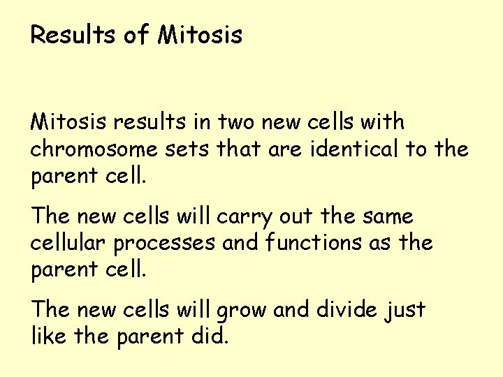 Results of Mitosis results in two new cells with chromosome sets that are identical Results of Mitosis results in two new cells with chromosome sets that are identical