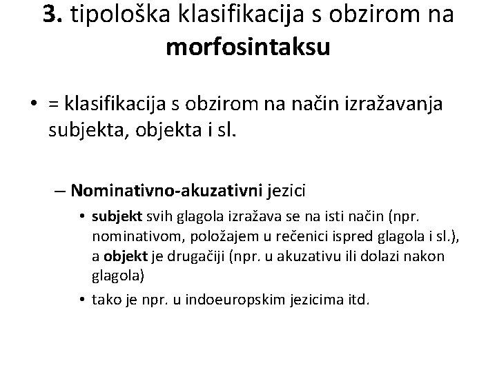 3. tipološka klasifikacija s obzirom na morfosintaksu • = klasifikacija s obzirom na način