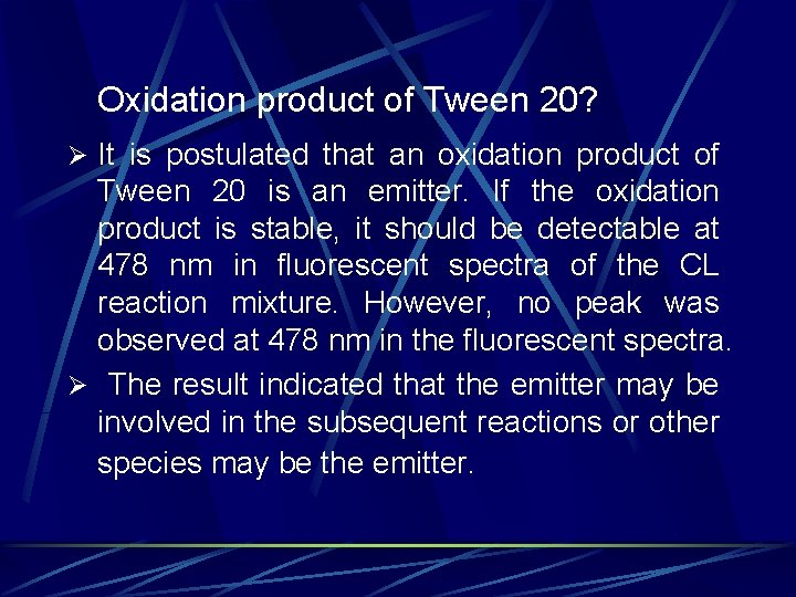 Oxidation product of Tween 20? Ø It is postulated that an oxidation product of