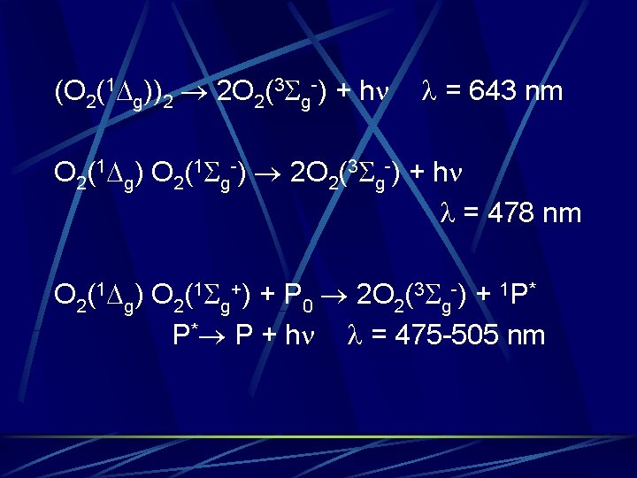 (O 2(1 g))2 2 O 2(3 g-) + h = 643 nm O 2(1