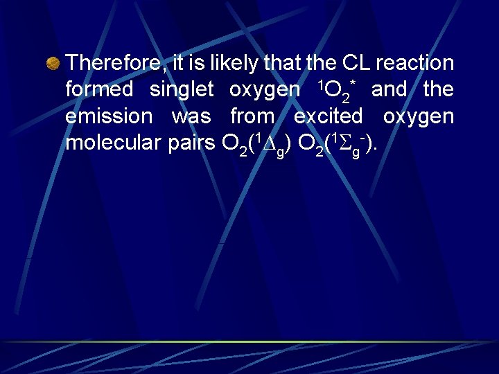 Therefore, it is likely that the CL reaction formed singlet oxygen 1 O 2*