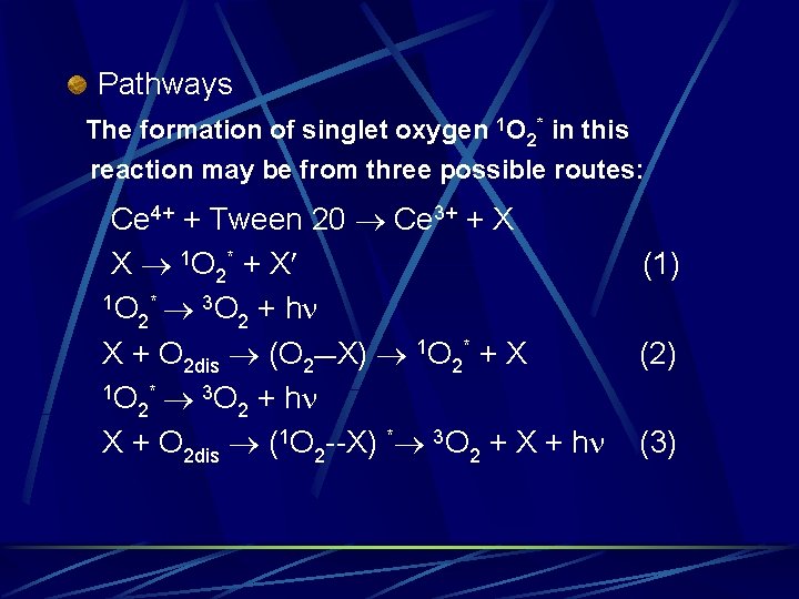 Pathways The formation of singlet oxygen 1 O 2* in this reaction may be