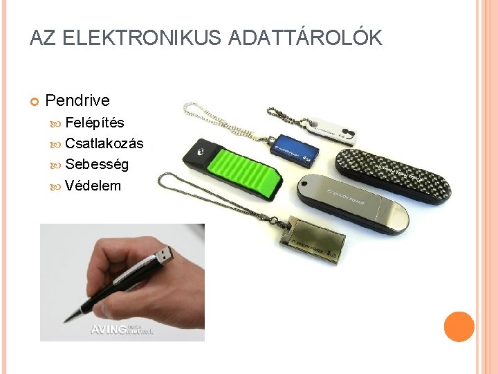 AZ ELEKTRONIKUS ADATTÁROLÓK Pendrive Felépítés Csatlakozás Sebesség Védelem 