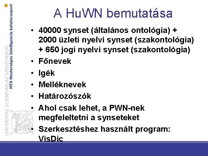 A Hu. WN bemutatása • 40000 synset (általános ontológia) + 2000 üzleti nyelvi synset