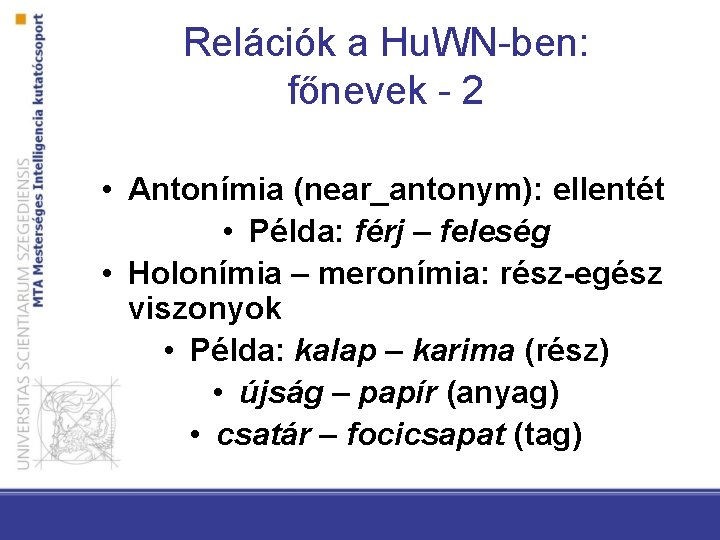 Relációk a Hu. WN-ben: főnevek - 2 • Antonímia (near_antonym): ellentét • Példa: férj